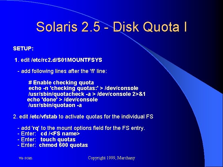 Solaris 2. 5 - Disk Quota I SETUP: 1. edit /etc/rc 2. d/S 01