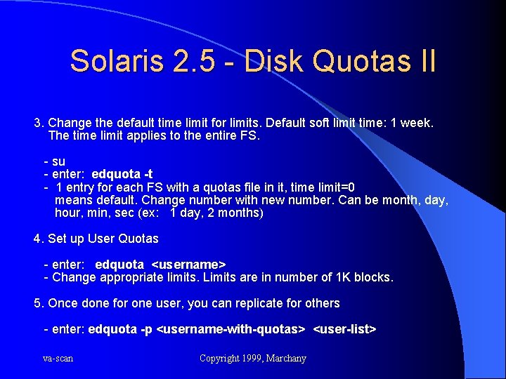 Solaris 2. 5 - Disk Quotas II 3. Change the default time limit for