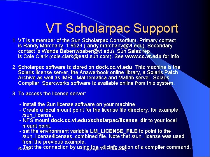 VT Scholarpac Support 1. VT is a member of the Sun Scholarpac Consortium. Primary