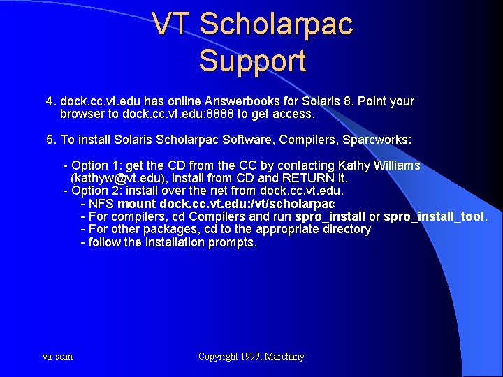 VT Scholarpac Support 4. dock. cc. vt. edu has online Answerbooks for Solaris 8.