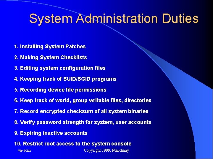 System Administration Duties 1. Installing System Patches 2. Making System Checklists 3. Editing system