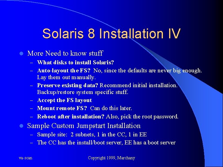Solaris 8 Installation IV l More Need to know stuff – What disks to