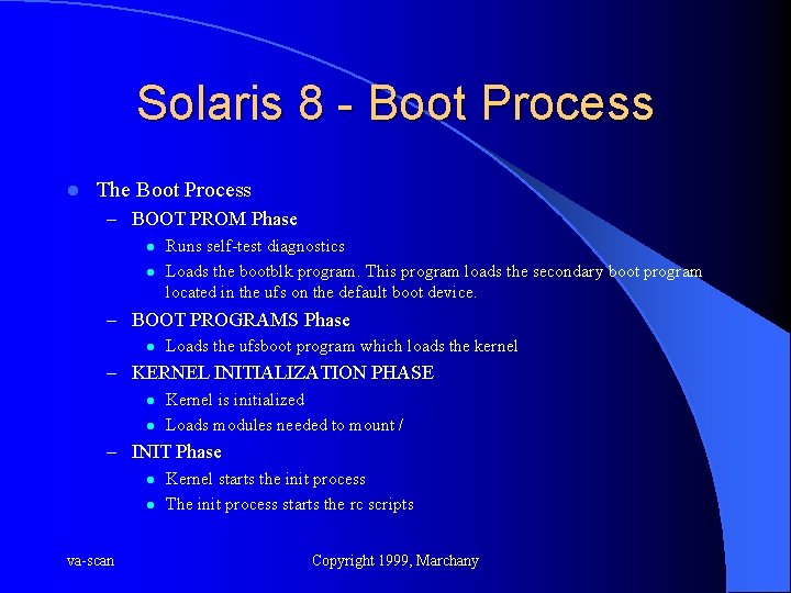 Solaris 8 - Boot Process l The Boot Process – BOOT PROM Phase l