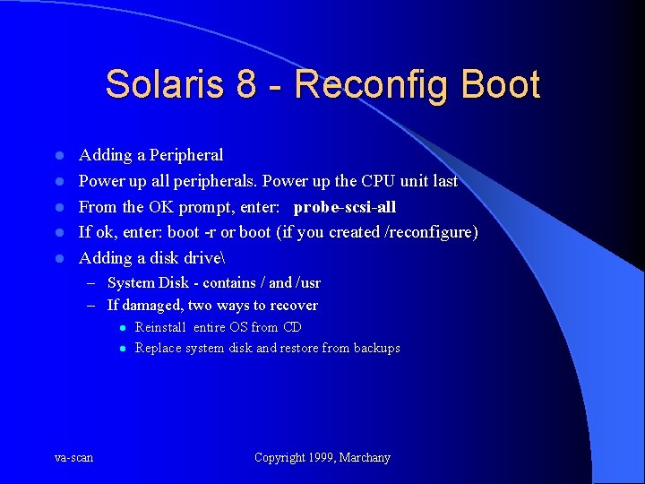 Solaris 8 - Reconfig Boot l l l Adding a Peripheral Power up all
