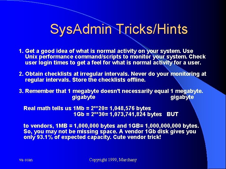 Sys. Admin Tricks/Hints 1. Get a good idea of what is normal activity on