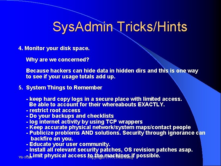 Sys. Admin Tricks/Hints 4. Monitor your disk space. Why are we concerned? Because hackers