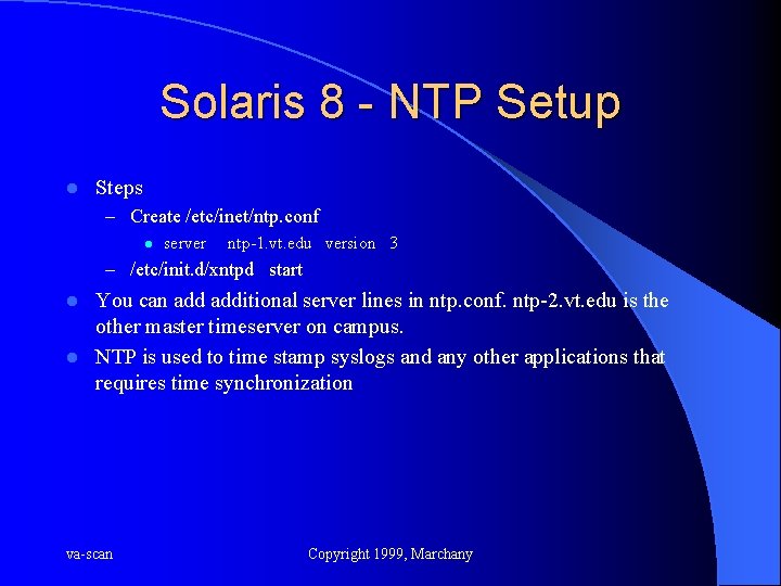 Solaris 8 - NTP Setup l Steps – Create /etc/inet/ntp. conf l server ntp-1.