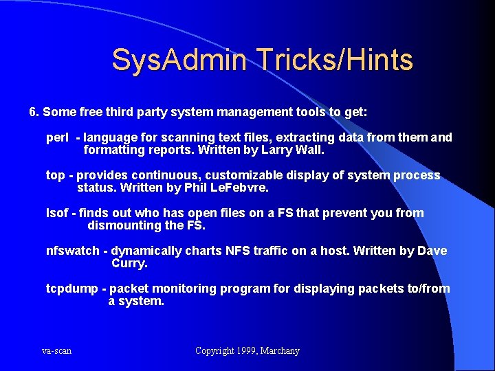 Sys. Admin Tricks/Hints 6. Some free third party system management tools to get: perl