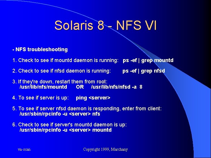 Solaris 8 - NFS VI - NFS troubleshooting 1. Check to see if mountd