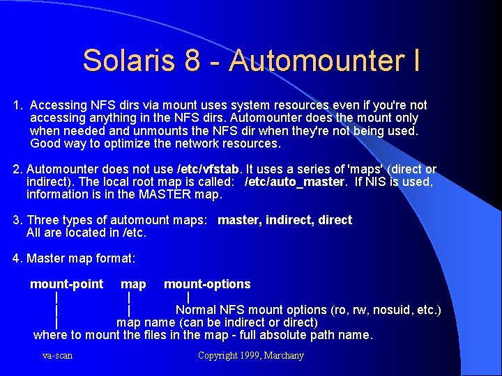 Solaris 8 - Automounter I 1. Accessing NFS dirs via mount uses system resources