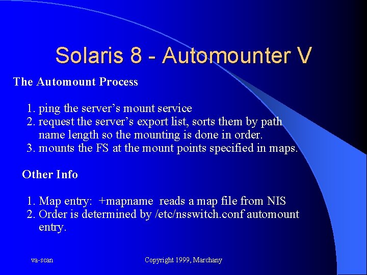 Solaris 8 - Automounter V The Automount Process 1. ping the server’s mount service