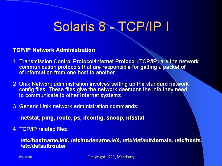 Solaris 8 - TCP/IP I TCP/IP Network Administration 1. Transmission Control Protocol/Internet Protocol (TCP/IP)