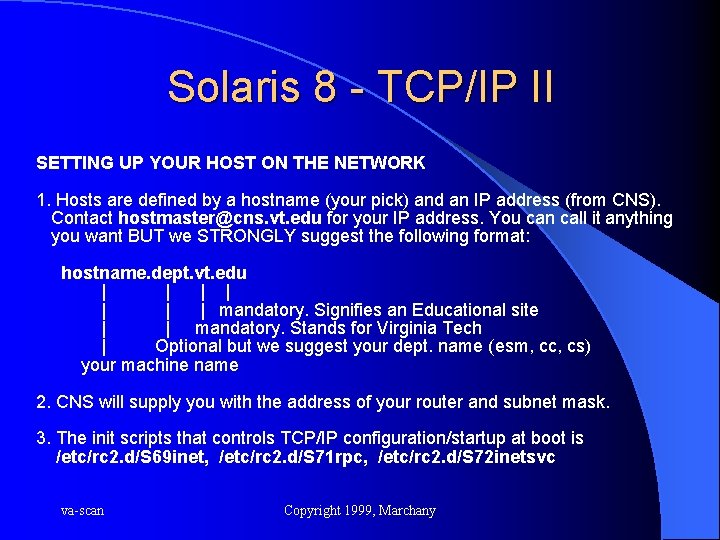 Solaris 8 - TCP/IP II SETTING UP YOUR HOST ON THE NETWORK 1. Hosts