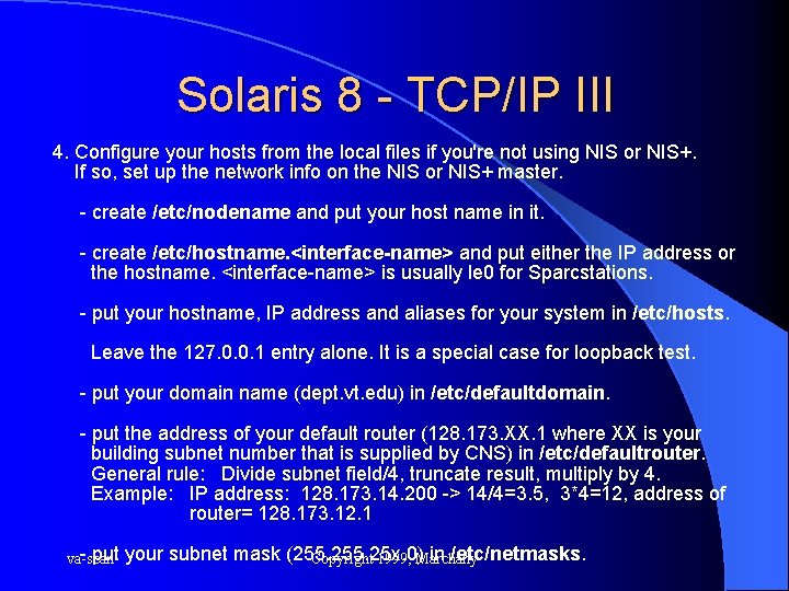 Solaris 8 - TCP/IP III 4. Configure your hosts from the local files if