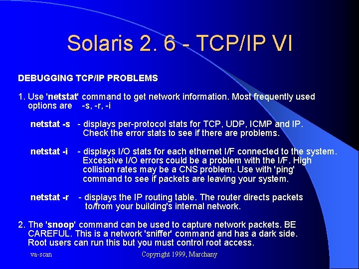 Solaris 2. 6 - TCP/IP VI DEBUGGING TCP/IP PROBLEMS 1. Use 'netstat' command to