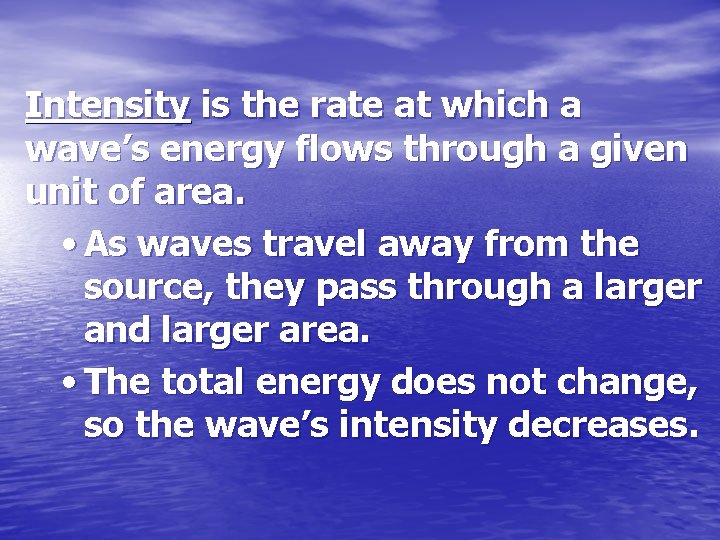 Intensity is the rate at which a wave’s energy flows through a given unit