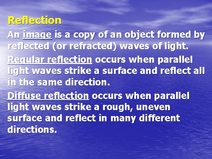 Reflection An image is a copy of an object formed by reflected (or refracted)