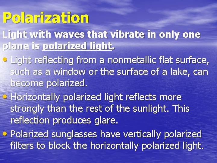 Polarization Light with waves that vibrate in only one plane is polarized light. •