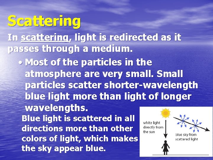 Scattering In scattering, light is redirected as it passes through a medium. • Most