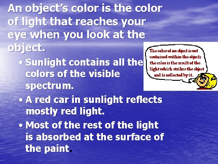 An object’s color is the color of light that reaches your eye when you