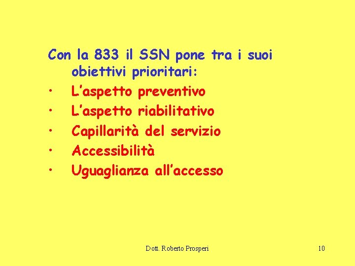 Con la 833 il SSN pone tra i suoi obiettivi prioritari: • L’aspetto preventivo