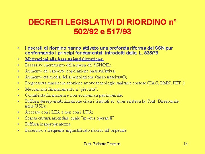 DECRETI LEGISLATIVI DI RIORDINO n° 502/92 e 517/93 • • • • I decreti