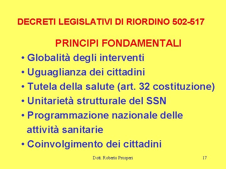 DECRETI LEGISLATIVI DI RIORDINO 502 -517 PRINCIPI FONDAMENTALI • Globalità degli interventi • Uguaglianza