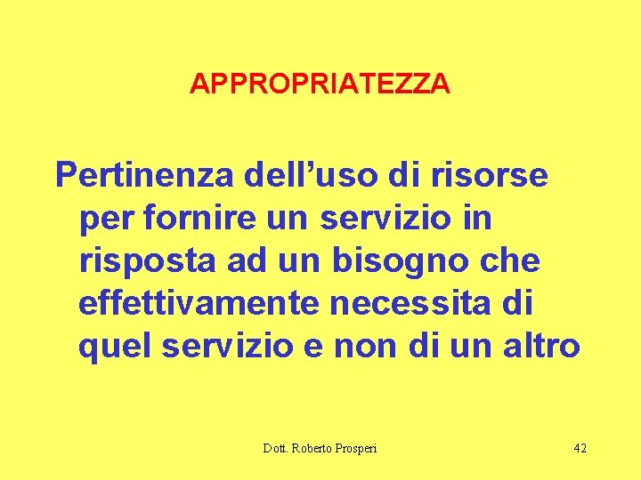 APPROPRIATEZZA Pertinenza dell’uso di risorse per fornire un servizio in risposta ad un bisogno