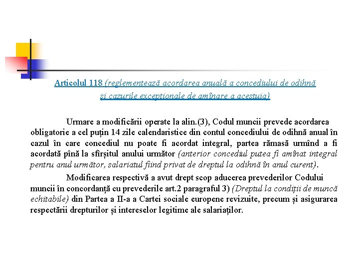 Articolul 118 (reglementează acordarea anuală a concediului de odihnă și cazurile excepţionale de amînare