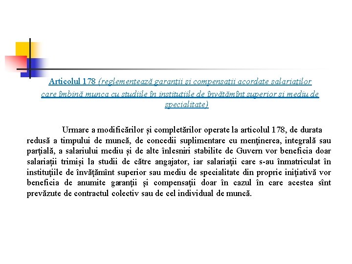 Articolul 178 (reglementează garanţii şi compensaţii acordate salariaţilor care îmbină munca cu studiile în