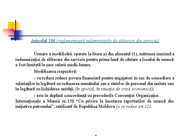 Articolul 186 (reglementează indemnizațiile de eliberare din serviciu) Urmare a modificării operate la litera