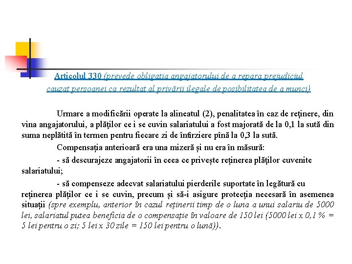 Articolul 330 (prevede obligaţia angajatorului de a repara prejudiciul cauzat persoanei ca rezultat al