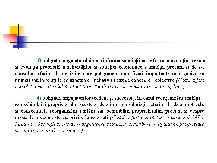 3) obligația angajatorului de a informa salariații cu referire la evoluţia recentă şi evoluţia