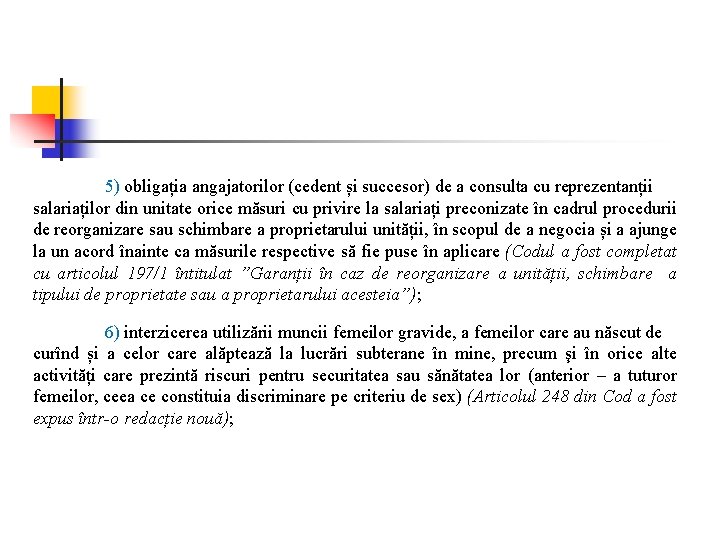  5) obligația angajatorilor (cedent și succesor) de a consulta cu reprezentanții salariaților din