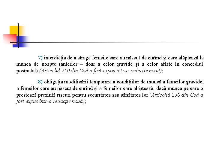  7) interdicția de a atrage femeile care au născut de curînd și care