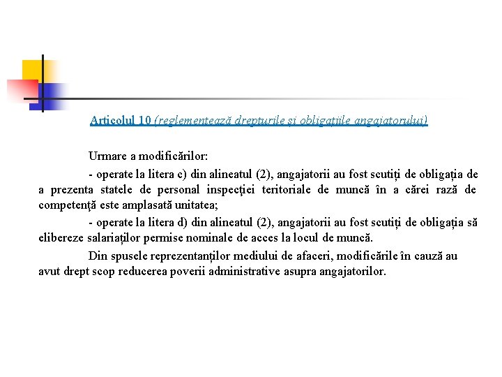 Articolul 10 (reglementează drepturile și obligațiile angajatorului) Urmare a modificărilor: - operate la litera