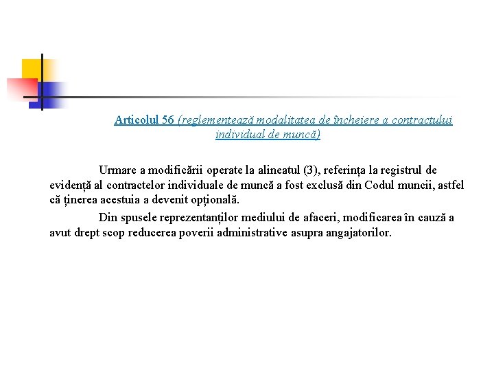 Articolul 56 (reglementează modalitatea de încheiere a contractului individual de muncă) Urmare a modificării