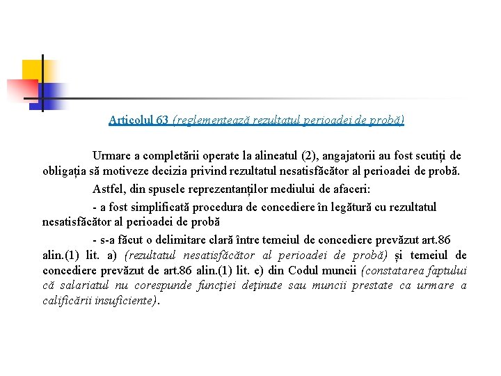 Articolul 63 (reglementează rezultatul perioadei de probă) Urmare a completării operate la alineatul (2),