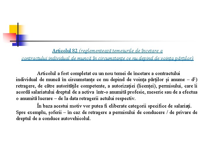 Articolul 82 (reglementează temeiurile de încetare a contractului individual de muncă în circumstanțe ce