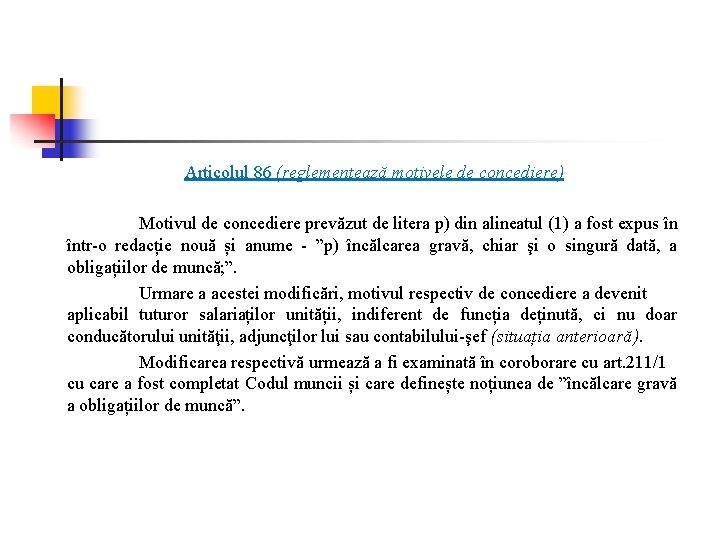 Articolul 86 (reglementează motivele de concediere) Motivul de concediere prevăzut de litera p) din