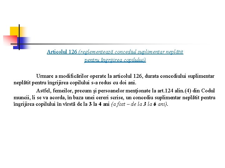 Articolul 126 (reglementează concediul suplimentar neplătit pentru îngrijirea copilului) Urmare a modificărilor operate la