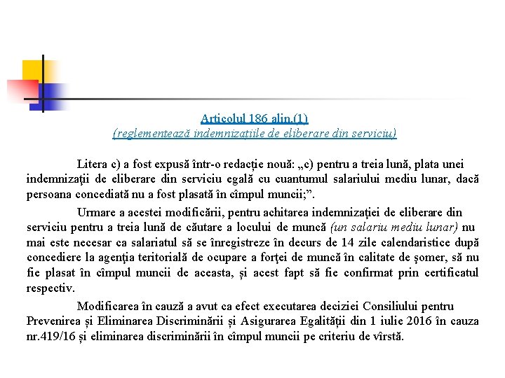 Articolul 186 alin. (1) (reglementează indemnizațiile de eliberare din serviciu) Litera c) a fost