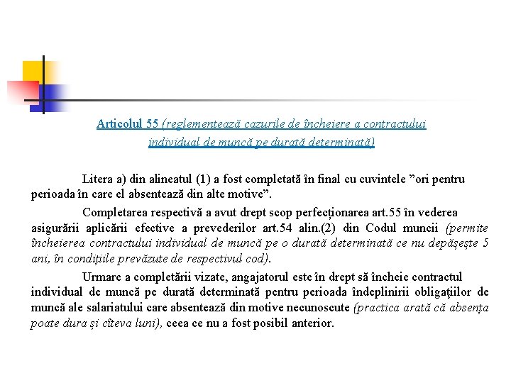 Articolul 55 (reglementează cazurile de încheiere a contractului individual de muncă pe durată determinată)