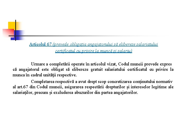 Articolul 67 (prevede obligația angajatorului să elibereze salariatului certificatul cu privire la muncă și