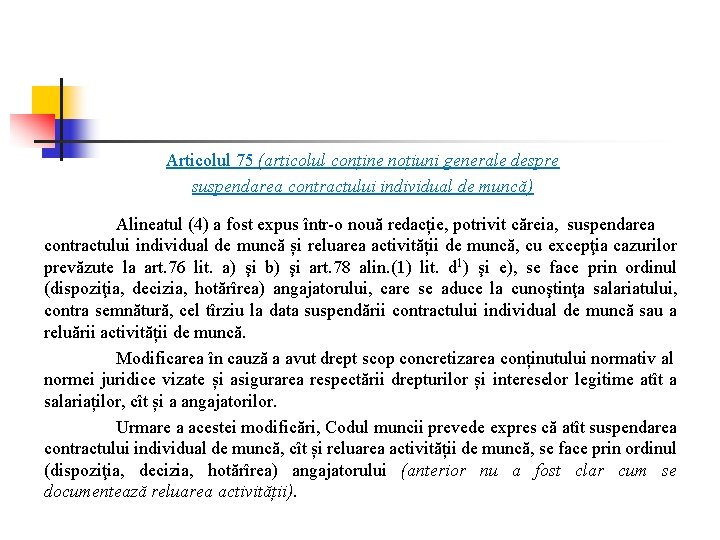 Articolul 75 (articolul conține noțiuni generale despre suspendarea contractului individual de muncă) Alineatul (4)