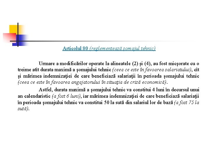 Articolul 80 (reglementează șomajul tehnic) Urmare a modificărilor operate la alineatele (2) și (4),