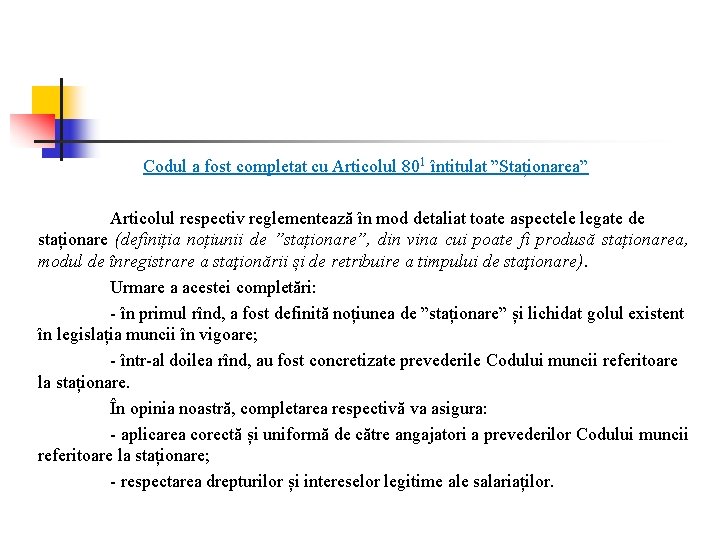 Codul a fost completat cu Articolul 801 întitulat ”Staționarea” Articolul respectiv reglementează în mod