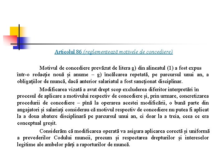 Articolul 86 (reglementează motivele de concediere) Motivul de concediere prevăzut de litera g) din