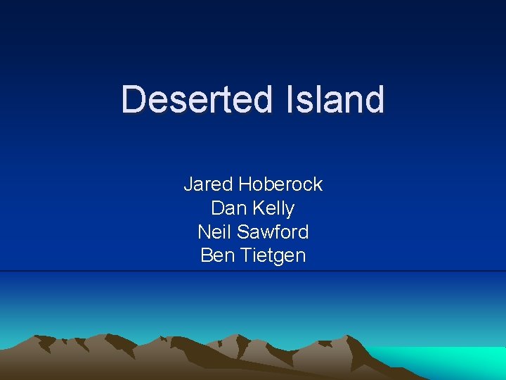 Deserted Island Jared Hoberock Dan Kelly Neil Sawford Ben Tietgen 