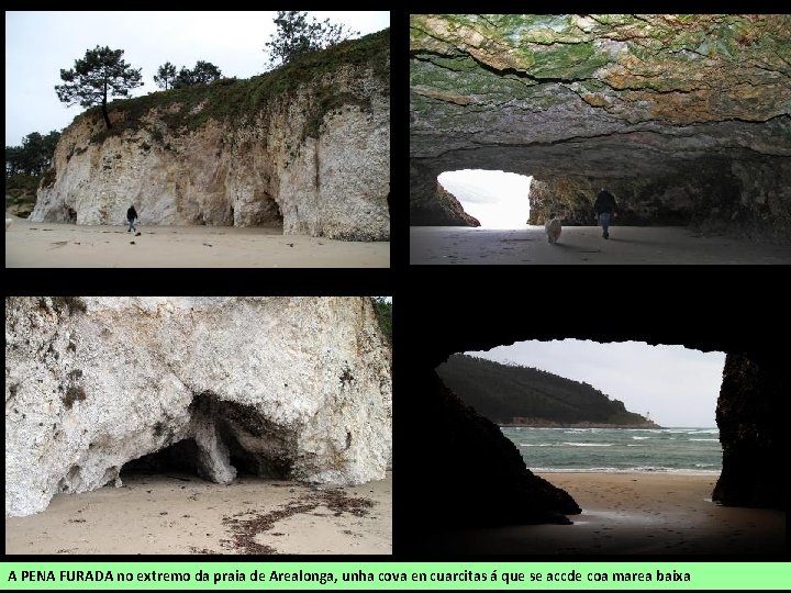 A PENA FURADA no extremo da praia de Arealonga, unha cova en cuarcitas á